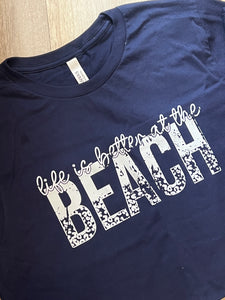 LIFE IS BETTER AT THE BEACH t-shirt