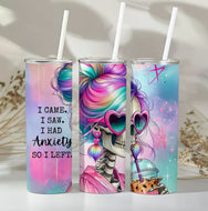I CAME I SAW I HAD ANXIETY Tumbler
