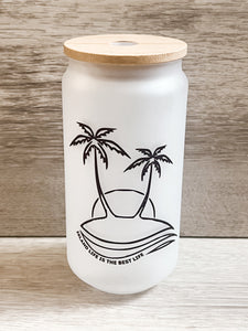 ISLAND LIFE IS THE BEST LIFE Glass Can Cup