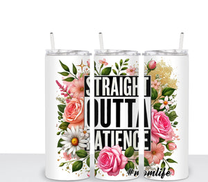 STRAIGHT OUTTA PATIENCES #MOMLIFE Tumbler