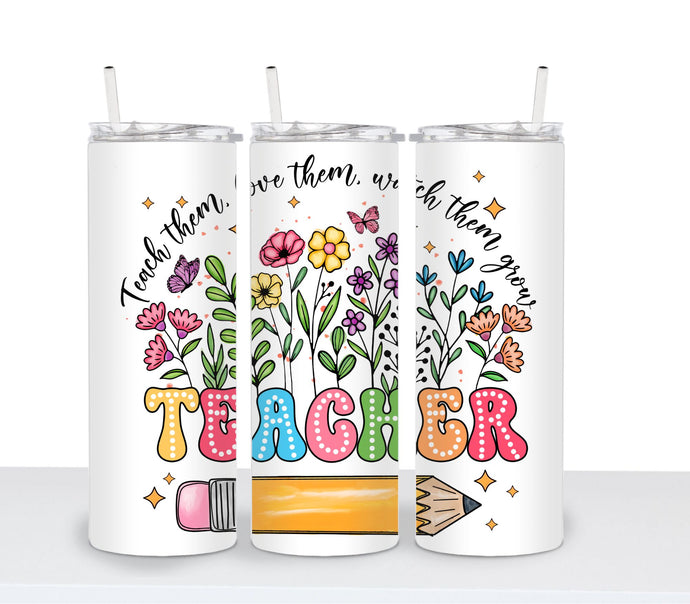 TEACH THEM LOVE THEM TEACHER Tumbler