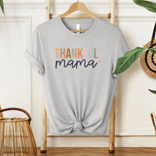 Load image into Gallery viewer, THANKFUL MAMA T-Shirt
