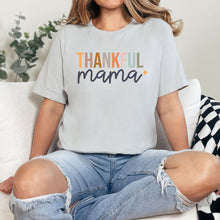 Load image into Gallery viewer, THANKFUL MAMA T-Shirt
