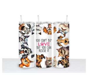CAN'T BUY LOVE RESCUE IT / PETS/ PAWS FOR PETS Tumbler