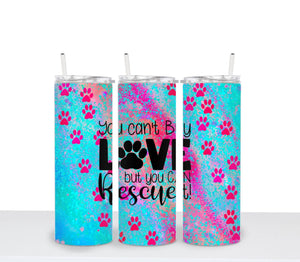 CAN'T BUY LOVE RESCUE IT Tumbler