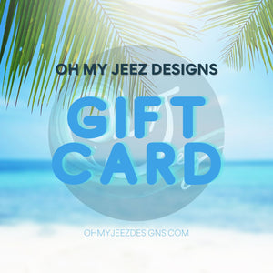 OH MY JEEZ Designs Gift Card