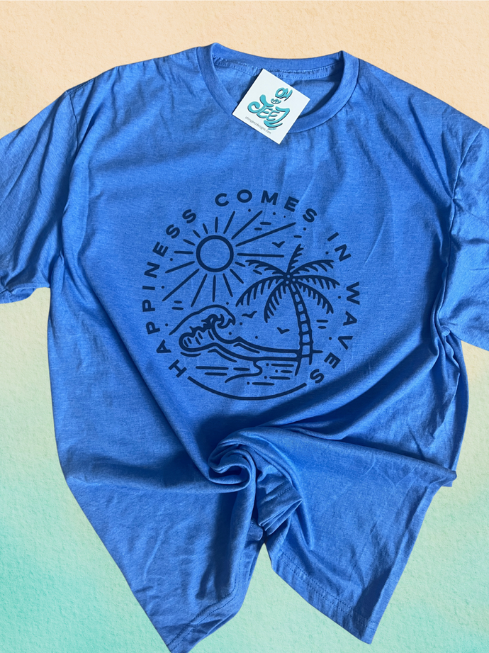 HAPPINESS COMES IN WAVES Shirt