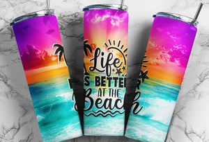LIFE IS BETTER AT THE BEACH Tumbler